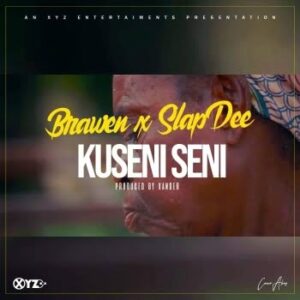 Brawen ft Slapdee Kuseni Seni mp3 download