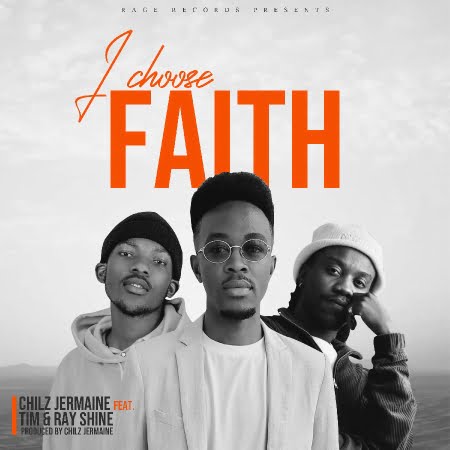 I choose faith by Chilz Jermaine ft Tim