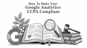 Easy How To Make Your Google Analytics CCPA Compliant