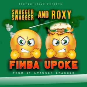 Fimba Upoke by Swagger Swagger & Roxy