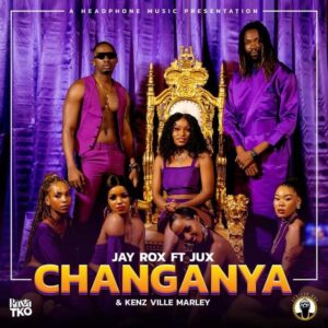 Jay Rox ‘Changanya’ featuring Jux & Kenz Ville Marley