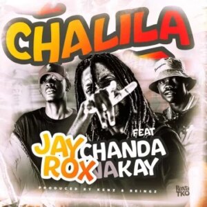 Chalila by Jay Rox featuring Chanda na Kay