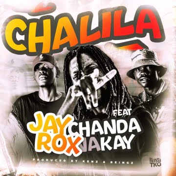 Chalila by Jay Rox featuring Chanda na Kay