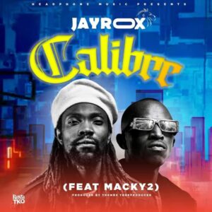 Calibre by Jay Rox featuring Macky 2