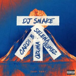 DJ Snake - Taki Taki (Feat. Cardi B x Selena Gomez x Ozuna)