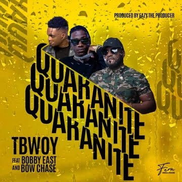 Tbwoy 'Quarantine' Featuring Bow Chase & Bobby East